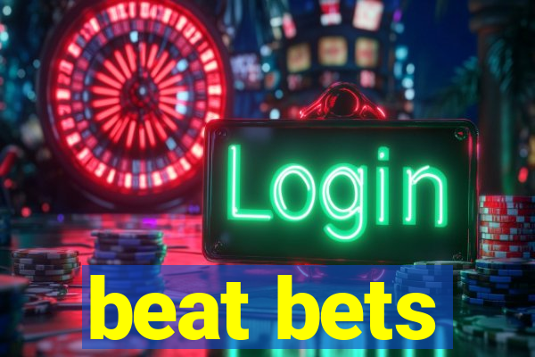 beat bets